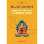 Ghidul incepatorului in budismul tibetan - Bruce Newman