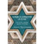 Magie si superstitie la evrei. Un studiu asupra religiei populare - Joshua Trachtenberg