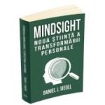 Mindsight. Noua stiinta a transformarii personale - Daniel J. Siegel