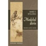 Modelul divin - Baird Spalding