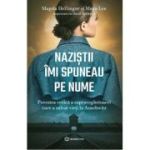 Nazistii imi spuneau pe nume - Magda Hellinger