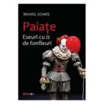 Paiate. Eseuri cu iz de fonfleuri - Mihail Soare