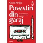 Povestiri din garaj (ed. a II-a) - Goran Mrakic