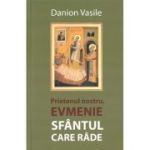 Prietenul nostru, Evmenie Sfantul care rade - Danion Vasile