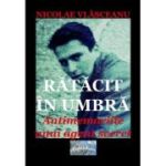 Ratacit in umbra. Antimemoriile unui agent secret - Nicolae Vlasceanu