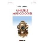 Uneltele muzicologiei - Oleg Garaz