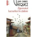 Zgomotul lucrurilor in cadere - Juan Gabriel Vásquez