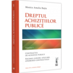 Dreptul achizitiilor publice. Volumul I. Editia a III-a - Monica Amalia Ratiu