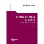 Dreptul european al muncii. Editia a 3-a. Legislatie, doctrina, jurisprudenta - Radu Razvan Popescu