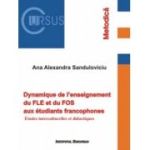 Dynamique de l`enseignement du FLE et du FOS aux etudiants francophones - Ana Sanduloviciu