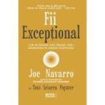 Fii exceptional - Joe Navarro, Toni Sciarra Poynter