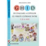 Ghid de evaluare a copiilor cu varste cuprinse intre 2 si 6 ani - Nicoleta Din