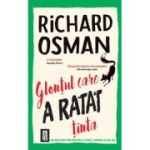 Glontul care a ratat tinta - Richard Osman