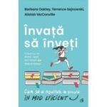 Invata sa inveti. Cum sa ai rezultate la scoala in mod eficient - Barbara Oakley