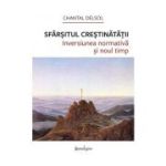 Sfarsitul Crestinatatii - Chantal Delsol