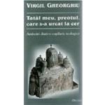 Tatal meu, preotul, care s-a urcat la cer - Constantin Virgil Gheorghiu