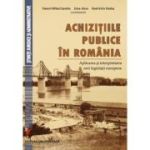 Achizitiile publice in Romania. Aplicarea si interpretarea noii legislatii europene - Daniel Mihail Sandru