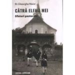 Catra elevii mei. Sfaturi pastorale - Gheorghe Maior