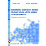 Rambursarea cheltuielilor medicale efectuate intr-un alt stat membru al uniunii europene. Culegere de practica judiciara - Dragos Calin, Roxana-Maria Calin