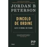 Dincolo de ordine. Alte 12 reguli de viata - Jordan B. Peterson