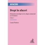 Drept in afaceri. Elemente de drept civil, drept comercial si al muncii. Editia 3 - Laura Potincu