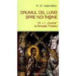 Drumul cel lung spre noi insine. 10+1 Cuvinte la Perioada Triodului - Vasile Gafton