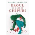 Eroul cu o mie de chipuri - Joseph Campbell