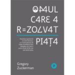 Omul care a rezolvat piata - Gregory Zuckerman