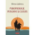 Psihopatologie, persoana si cultura - Mircea Lazarescu