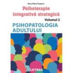 Psihoterapie integrativa strategica Vol. 2. Psihopatologia adultului - Oana Maria Popescu