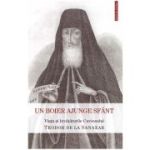 Un boier ajunge sfant. Viata si invataturile Cuviosului Teodor de la Sanaxar