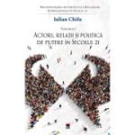 Actori, relatii si politica de putere in sec. 21, vol 1 - Iulian Chifu