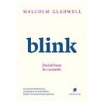 Blink. Decizii bune in 2 secunde - Malcolm Gladwell