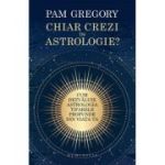 Chiar crezi in astrologie? - Pam Gregory