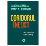 Coridorul ingust. State, societati si soarta libertatii - Daron Acemoglu