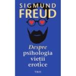 Despre psihologia vietii erotice - Sigmund Freud