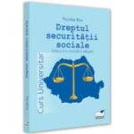 Dreptul securitatii sociale. Editia a III-a, revizuita si adaugita. Curs universitar - Nicolae Ros