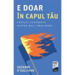 E doar in capul tau - Suzanne O’Sullivan