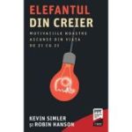 Elefantul din creier. Motivatiile noastre ascunse din viata de zi cu zi - Kevin Simler, Robin Hanson