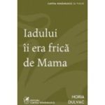 Iadului ii era frica de Mama - Horia Dulvac