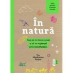 In natura. Cum sa te deconectezi si sa te regasesti prin mindfulness - The Mindfulness Project