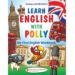 Learn english with Polly. My First English Workbook - Steluta Istratescu