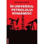 In universul petrolului romanesc - Gheorghe Calcan