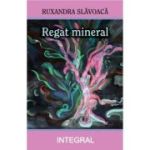 Regat mineral - Ruxandra Slavoaca