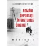 Romani deportati in gheturile Siberiei. Marturii - Dan Cristian Turturica