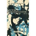 Sunt compozitor - Arthur Honegger