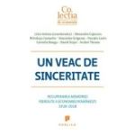 Un veac de sinceritate. Recuperarea memoriei pierdute a economiei romanesti 1918-2018 - Liviu Voinea