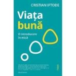 Viata buna. O introducere in etica - Cristian Iftode