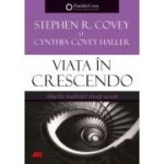 Viata in crescendo. Marile realizari incep acum - Stephen R. Covey