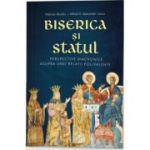 Biserica si Statul. Perspective diacronice asupra unei relatii polivalente - Razvan Brudiu